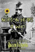 Norton Hears A Who and Other Stories: The Third Collection of "The New Adventures Of Queen Victoria" 0557030439 Book Cover