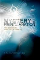 Mystery Of Reincarnation: The Evidence & Analysis of Rebirth 073870704X Book Cover