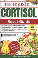 The Holistic Cortisol Reset Guide: Unlock the Secret to Melting Stress Fat, Sleeping Deeply & Feeling Energized Again — The Simple 28-Day Hormone Balance Plan Every Woman Needs B0FXLF42ZW Book Cover