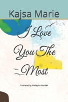 I Love You The Most B0F2B1CRMZ Book Cover
