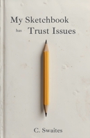 My Sketchbook has Trust Issues B0GVVV3XRT Book Cover
