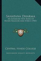 Sanatana Dharma: An Advanced Text Book Of Hindu Religion And Ethics 1165808129 Book Cover