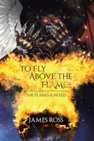 To Fly Above the Flames 0228867436 Book Cover
