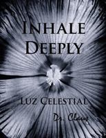 Inhale Deeply Luz Celestial 1614970467 Book Cover