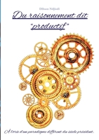 Du raisonnement dit "productif": À l'orée d'un paradigme différent du siècle précédent. (French Edition) 2322636797 Book Cover
