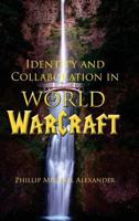 Identity and Collaboration in World of Warcraft 160235605X Book Cover