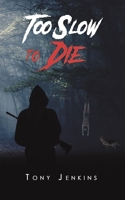 Too Slow to Die 152893234X Book Cover