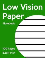 Low Vision Notebook: Bold Line White Paper For Low Vision,Visually Impaired,Great for Students,Work,Writers,School,Note taking 1792133316 Book Cover