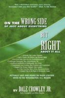 On the Wrong Side of Just About Everything, But Right About It All 159781671X Book Cover