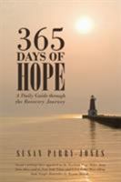 365 Days of Hope: A Daily Guide Through the Recovery Journey 1452531692 Book Cover