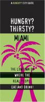 Hungry Thirsty Miami: The Lowdown on Where the Real People Eat and Drink! 1893329240 Book Cover