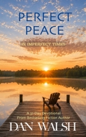 Perfect Peace: in Imperfect Times 0692402586 Book Cover