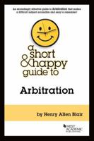 A Short & Happy Guide to Arbitration 1642422959 Book Cover