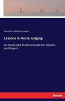 Lessons in Horse Judging: An Illustrated Practical Guide for Dealers and Buyers 3337067646 Book Cover