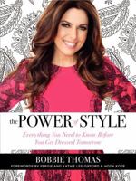 The Power of Style: Everything You Need to Know Before You Get Dressed Tomorrow 006221974X Book Cover