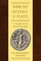 Wine and Ecstasy in Plato: A Metaphor of Sorts and Its Early Reception (Suny Ancient Greek Philosophy) B0F7K42B16 Book Cover