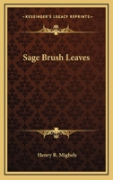 Sage Brush Leaves 0548401438 Book Cover