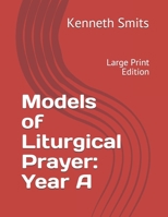 Models of Liturgical Prayer: Year A: Large Print Edition B08BF2PGWJ Book Cover