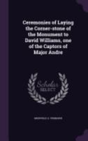 Ceremonies of Laying the Corner-Stone of the Monument to David Williams, One of the Captors of Major Andre 1359609679 Book Cover