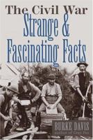 The Civil War: Strange & Fascinating Facts 0517371510 Book Cover