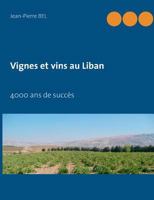 Vignes et vins au Liban: 4000 ans de succès 2322037486 Book Cover