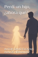 Perdí un hijo, ¿ahora qué? (Spanish Edition) B0FFXGJT7V Book Cover