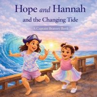 Hope and Hannah and the Changing Tide: A Captain Bravery Book B0GVMTVLN6 Book Cover