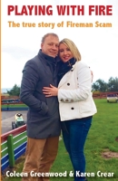 Playing with Fire: The true story of Fireman Scam 1739276507 Book Cover