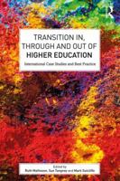 Transition In, Through and Out of Higher Education: International Case Studies and Best Practice 1138682187 Book Cover