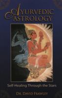 Ayurvedic Astrology: Self-Healing Through the Stars 0940985888 Book Cover