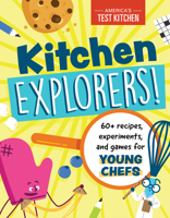 Kitchen Explorers!: 60+ recipes, experiments, and games for young chefs 1948703629 Book Cover