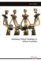 Delinking "Deficit Thinking" in African Academia 999933914X Book Cover