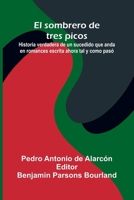 El Sombrero De Tres Picos; Historia Verdadera De Un Sucedido Que Anda En Romances Escrita Ahora Tal Y Como Pas 9371344954 Book Cover