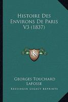Histoire Des Environs De Paris V3 (1837) 116679735X Book Cover