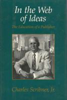 In the Web of Ideas: The Education of a Publisher 1501112430 Book Cover