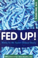 Fed Up!: Winning the War Against Childhood Obesity 0309101980 Book Cover
