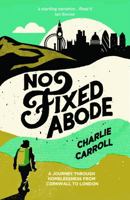 No Fixed Abode: A Journey Through Homelessness from Cornwall to London 1849534152 Book Cover