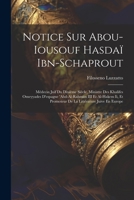 Notice Sur Abou-Iousouf Hasdaï Ibn-Schaprout: Médecin Juif Du Dixième Siècle, Ministre Des Khalifes Omeyyades D'espagne 'abd-Al-Rahman III Et Al-Hakem ... Littérature Juive En Europe 1021659053 Book Cover