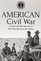AMERICAN CIVIL WAR: The War Between the States 1070819417 Book Cover