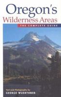 Oregon's Wilderness Areas: The Complete Guide 1565794346 Book Cover