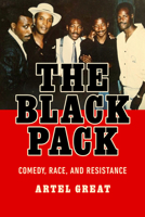 The Black Pack: Comedy, Race, and Resistance 1978838131 Book Cover
