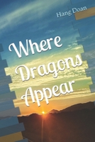 Where Dragons Appear B0FMQK6FM7 Book Cover