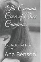 The Curious Case of Alice Crimmins: A collection of True Crime 1686144202 Book Cover