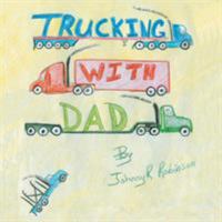 Trucking with Dad 141209187X Book Cover