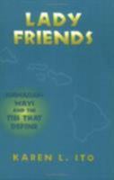 Lady Friends: Hawaiian Ways and the Ties That Define (Anthropology of Contemporary Issues) 0801499399 Book Cover