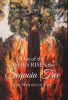 Out of the Ashes Rises the Sequoia Tree: The Wisdom in Pain 1732117217 Book Cover