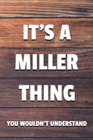 It's a Miller Thing You Wouldn't Understand: 6x9 Dot Bullet Notebook/Journal Funny Gift Idea 1707232113 Book Cover