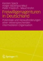 Freiwilligenagenturen in Deutschland: Potenziale Und Herausforderungen Einer Vielversprechenden Intermediaren Organisation 3531185845 Book Cover