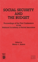 Social Security and the Budget: Proceedings of the First Conference of the National Academy of Social Insurance 0819176028 Book Cover