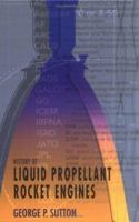 History of Liquid Propellant Rocket Engines 1563476495 Book Cover